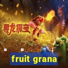 fruit grana